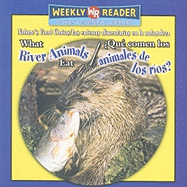 What River Animals Eat / Qu Comen Los Animales de Los Ros?