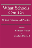 What Schools Can Do: Critical Pedagogy and Practice