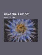 What Shall We Do?