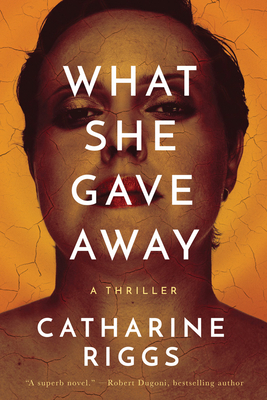 What She Gave Away - Riggs, Catharine