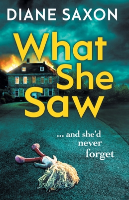 What She Saw: An addictive psychological crime thriller to keep you gripped - Saxon, Diane