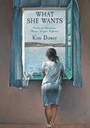 What She Wants: Poems on Obsession, Desire, Despair, Euphoria