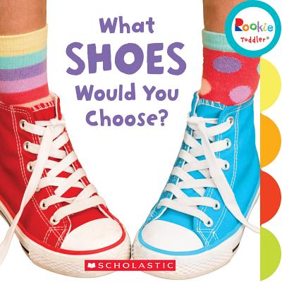 What Shoes Would You Choose? (Rookie Toddler) - Chanko, Pamela, and Michael, Joan