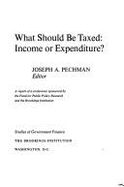 What Should Be Taxed, Income or Expenditure?: A Report of a Conference Sponsored by the Fund for Public Policy Research and the Brookings Institution - Pechman, Joseph A. (Editor), and Brookings Institution