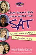 What Smart Girls Know about the SAT: How to Beat the Gender Gap - Johnson, Cynthia