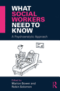 What Social Workers Need to Know: A Psychoanalytic Approach