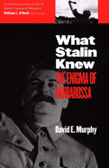 What Stalin Knew: The Enigma of Barbarossa