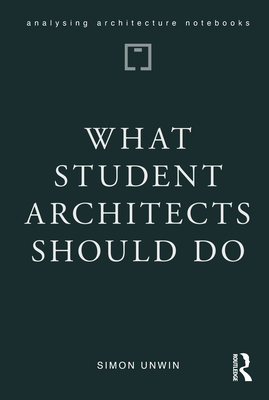 What Student Architects Should Do - Unwin, Simon