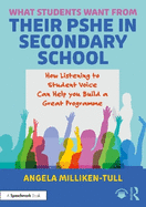 What Students Want from Their Pshe in Secondary School: How Listening to Student Voice Can Help You Build a Great Programme