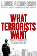 What Terrorists Want: Understanding the Terrorist Threat