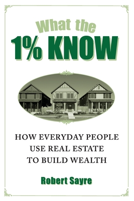 What the 1% Know - Sayre, Robert