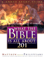 What the Bible is All about 201 New Testament: Matthew-Philippians Group Study Guide