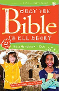 What the Bible Is All about: Bible Handbook for Kids