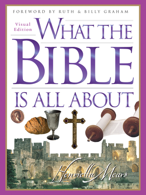 What the Bible Is All About - Mears, Dr., and Graham, Billy, Rev. (Foreword by)