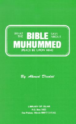 What the Bible Says about Muhummed: Peace Be Upon Him - Deedat, Ahmed