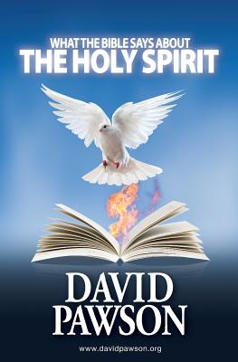 What the Bible Says about the Holy Spirit - Pawson, David