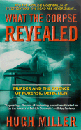 What the Corpse Revealed - Miller, Hugh