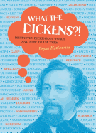 What the Dickens?!: Distinctly Dickensian Words and How to Use Them