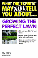 What the "Experts" May Not Tell You About...Growing the Perfect Lawn