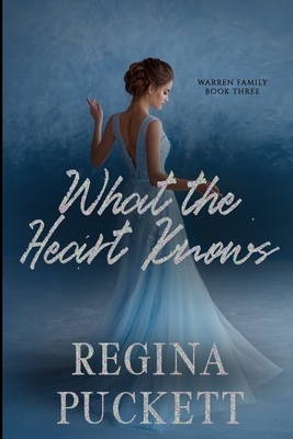 What the Heart Knows - Puckett, Regina