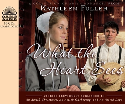 What the Heart Sees: A Collection of Amish Romances - Fuller, Kathleen, Dr., and Taylor, Christian (Narrator)