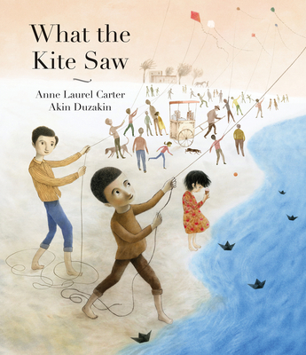 What the Kite Saw - Carter, Anne Laurel