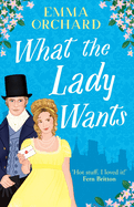 What the Lady Wants: A BRAND NEW spicy regency romance for fans of Bridgerton for Summer 2024