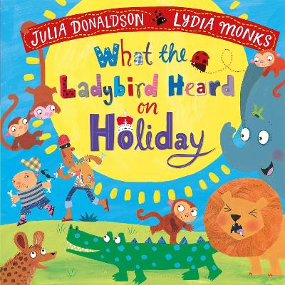 What the Ladybird Heard on Holiday - Donaldson, Julia