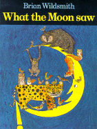What the Moon Saw - Wildsmith, Brian