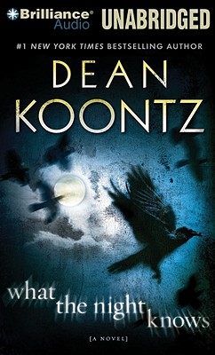 What the Night Knows - Koontz, Dean, and Weber, Steven, Professor (Read by)