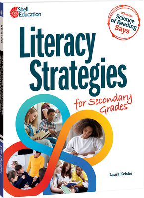 What the Science of Reading Says: Literacy Strategies for Secondary Grades - Keisler, Laura