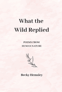 What the Wild Replied: Poems from human nature