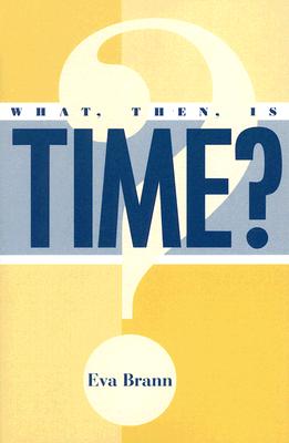 What, Then, Is Time? - Brann, Eva