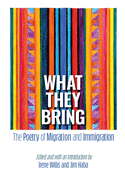 What They Bring: The Poetry of Migration and Immigration