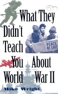 What They Didn't Teach You about World War II