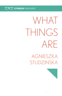 What Things Are - Studzinska, Agnieszka