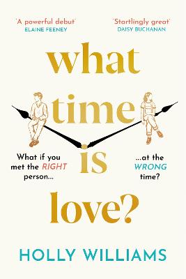 What Time is Love?: The captivating and gorgeously romantic debut you'll fall head over heels for in 2023 - Williams, Holly