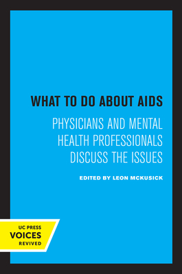 What to Do about AIDS: Physicians and Mental Health Professionals Discuss the Issues - McKusick, Leon (Editor)