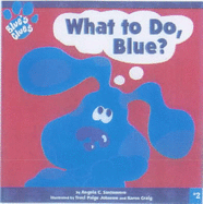 What to Do Blue? - Santomero, Angela, and Johnson, Traci Paige (Illustrator), and Craig, Karen (Illustrator)