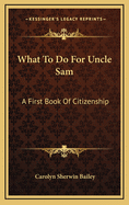 What to Do for Uncle Sam: A First Book of Citizenship