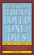What to Do When a Loved One Dies: Taking Charge at a Difficult Time