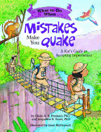 What to Do When Mistakes Make You Quake: A Kid's Guide to Accepting Imperfection