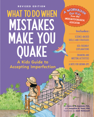 What to Do When Mistakes Make You Quake, Revised Edition: A Kid's Guide to Accepting Imperfection - Toner, Jacqueline B, and Freeland, Claire A B