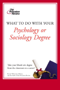 What to Do with Your Psychology or Sociology Degree - Wall, Jason, and Vollmer, Lisa