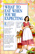 What to Eat When You're Expecting - Eisenberg, Arlene, and Murkoff, Heidi, and Hathaway, Sandee, B.S.N