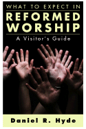 What to Expect in Reformed Worship: A Visitor's Guide