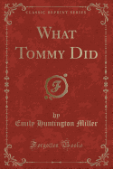 What Tommy Did (Classic Reprint)