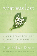 What Was Lost: A Christian Journey Through Miscarriage