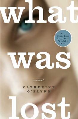 What Was Lost - O'Flynn, Catherine