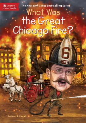 What Was the Great Chicago Fire? - Pascal, Janet B, and Who Hq